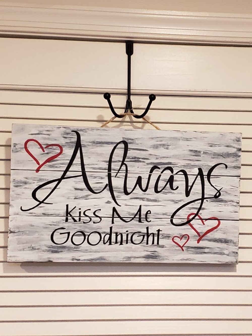 Handmade pallet sign made by me "Always Kiss Me Goodnight" 10.5" x 18"